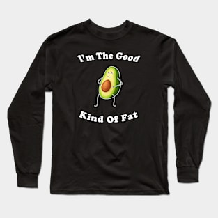 I'm The Good Kind Of  Fat Long Sleeve T-Shirt